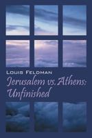 Jerusalem vs Athens: Unfinished 1478768940 Book Cover