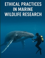 Ethical Practices in Marine Wildlife Research B0G6S3JSC7 Book Cover