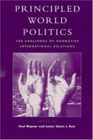 Principled World Politics 0742500659 Book Cover