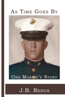 As Time Goes By: One Marine's Story 1943267901 Book Cover