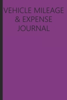 Vehicle Mileage And Expense Journal: Book For Tracking Mileage 171338521X Book Cover