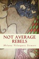 Not Average Rebels 1495920313 Book Cover