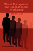 Stress Management for Success in the Workplace - 2nd Edition 1435711262 Book Cover