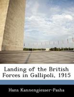 Landings of the British Forces in Gallipoli in 1915 1249917611 Book Cover