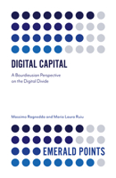 Digital Capital: A Bourdieusian Perspective on the Digital Divide (Emerald Points) 1839095539 Book Cover