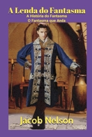 A Lenda do Fantasma: A História do Fantasma O Fantasma que Anda (Portuguese Edition) 1300846410 Book Cover