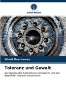 Toleranz und Gewalt: Der Genese des Radikalismus nachspüren und den Begriff der Toleranz konstruieren 6203147524 Book Cover