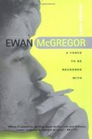 Ewan McGregor: A Force to Be Reckoned With 0749919396 Book Cover
