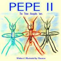 PEPE II: The Three Mosquito 'eers 1420870998 Book Cover