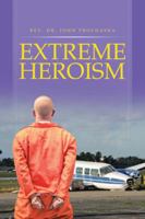 Extreme Heroism 1532001940 Book Cover