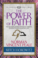 The Power of Faith (Condensed Classics) : The Founding Father of Positive Thinking on How to Lead a Healthful Life 1722500816 Book Cover