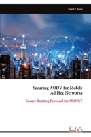 Securing AODV for Mobile Ad Hoc Networks: Secure Routing Protocol for MANET 9999336132 Book Cover