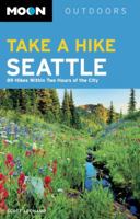 Moon Take a Hike Seattle: Hikes within Two Hours of the City 1598803751 Book Cover