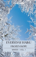 Everyday Haiku Frozen Hope: Winter | Vol. 1 B0CVNGW346 Book Cover