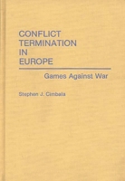 Conflict Termination in Europe: Games Against War 0275935922 Book Cover