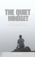 The Quiet Mindset: Achieving Inner Peace Through Silence and Stillness B0DQKLSVZQ Book Cover