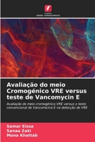 Avaliação do meio Cromogénico VRE versus teste de Vancomycin E 6205777673 Book Cover