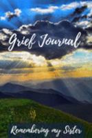 Grief Journal Remembering my Sister: Grieving The Loss Of Your Sister 1691421197 Book Cover