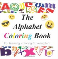 The Alphabet Coloring Book: For learning, coloring and having fun! 1735642940 Book Cover