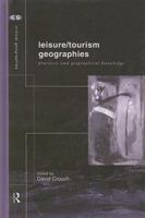 Leisure and Tourism Geographies: Practices and Geographical Knowledge (Critical Geographies) B0006ELALI Book Cover