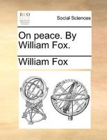 On peace. By William Fox. 114068065X Book Cover