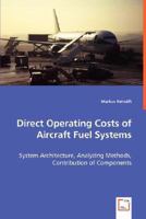 Direct Operating Costs of Aircraft Fuel Systems - System Architecture, Analyzing Methods, Contribution of Components 3639031229 Book Cover