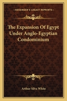 The Expansion of Egypt Under Anglo-Egyptian Condominium 9353954657 Book Cover