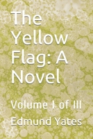 The yellow flag. A novel Volume 1 1171986424 Book Cover