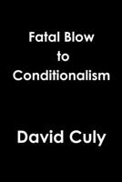 Fatal Blow to Conditionalism 1329758218 Book Cover