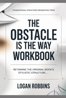 Foundational Structure Originating from The Obstacle is the Way: Retaining the original book’s stylistic structure B0H649PW8P Book Cover