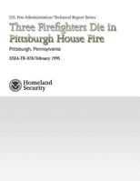 Three Firefighters Die in Pittsburgh House Fire 1484844327 Book Cover