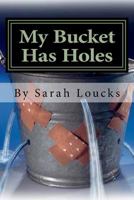 My Bucket Has Holes: Living with Bipolar II 1533381852 Book Cover