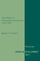 The Politics of Senegambian Integration, 1958-1994 3039111329 Book Cover