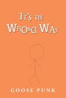It's the Wrong Way 1796036064 Book Cover