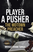 Player a Pusher: The Motown Preacher 1662408110 Book Cover