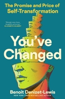 You've Changed: The Promise and Price of Self-Transformation 006299543X Book Cover