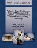 Walter L. Davis, Petitioner, v. State of Mississippi. U.S. Supreme Court Transcript of Record with Supporting Pleadings 1270424297 Book Cover