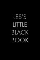 Les's Little Black Book: The Perfect Dating Companion for a Handsome Man Named Les. A secret place for names, phone numbers, and addresses. 1073677249 Book Cover