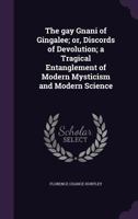 The Gay Gnani of Gingalee; or, Discords of Devolution; A Tragical Entanglement of Modern Mysticism and Modern Science 9355392656 Book Cover