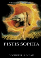 Pistis Sophia: Historically Annotated Edition 3988686697 Book Cover
