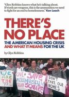 There's No Place: The American Housing Crisis and what it means for the UK 0993019811 Book Cover