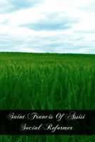 Saint Francis Of Assisi Social Reformer 146634606X Book Cover