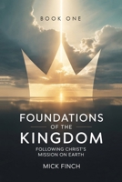 Foundations of the Kingdom: Following Christ's Mission on Earth 1968619909 Book Cover