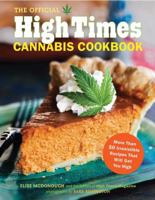 The Official High Times Cannabis Cookbook: More Than 50 Irresistible Recipes That Will Get You High 1452101337 Book Cover