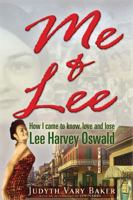Me & Lee: How I Came to Know, Love and Lose Lee Harvey Oswald 1936296373 Book Cover