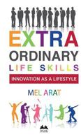 EXTRAORDINARY LIFE SKILLS: INNOVATION AS A LIFESTYLE 6056660311 Book Cover