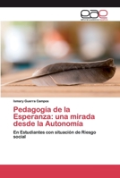 Pedagogía de la Esperanza: una mirada desde la Autonomía: En Estudiantes con situación de Riesgo social 620004192X Book Cover