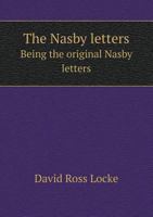 The Nasby Letters. Being the Original Nasby Letters B0BMGSJ2Q3 Book Cover