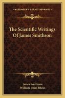 The Scientific Writings of James Smithson 3337414338 Book Cover