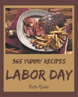 365 Yummy Labor Day Recipes: Home Cooking Made Easy with Yummy Labor Day Cookbook! B08J5CZ78B Book Cover
